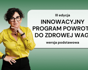 Innowacyjny Program powrotu do ZDROWEJ WAGI